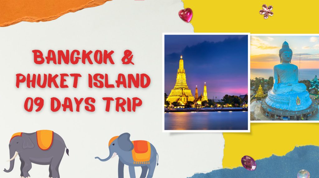 Bangkok & Phuket Island 09 Days Trip